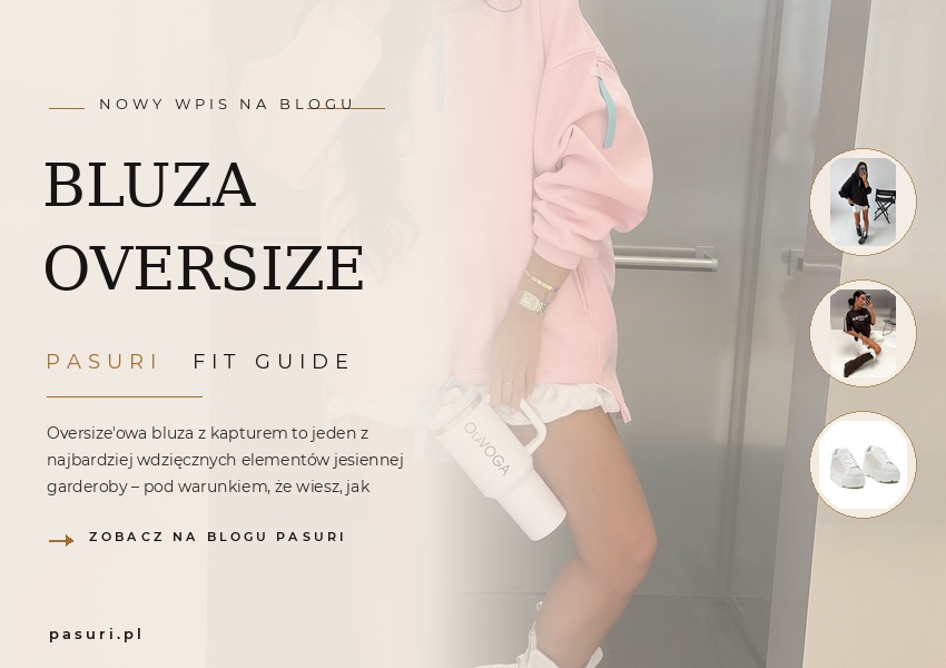 Bluza oversize na jesień – jak nosić, z czym łączyć i nie wyglądać jak z siłowni – PASURI FIT GUIDE