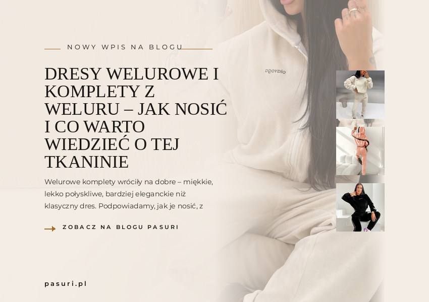 Dresy welurowe i komplety z weluru – jak nosić i co warto wiedzieć o tej tkaninie – PASURI FIT GUIDE